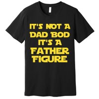 It's Not A Dad Bod It's A Father Figure Premium T-Shirt