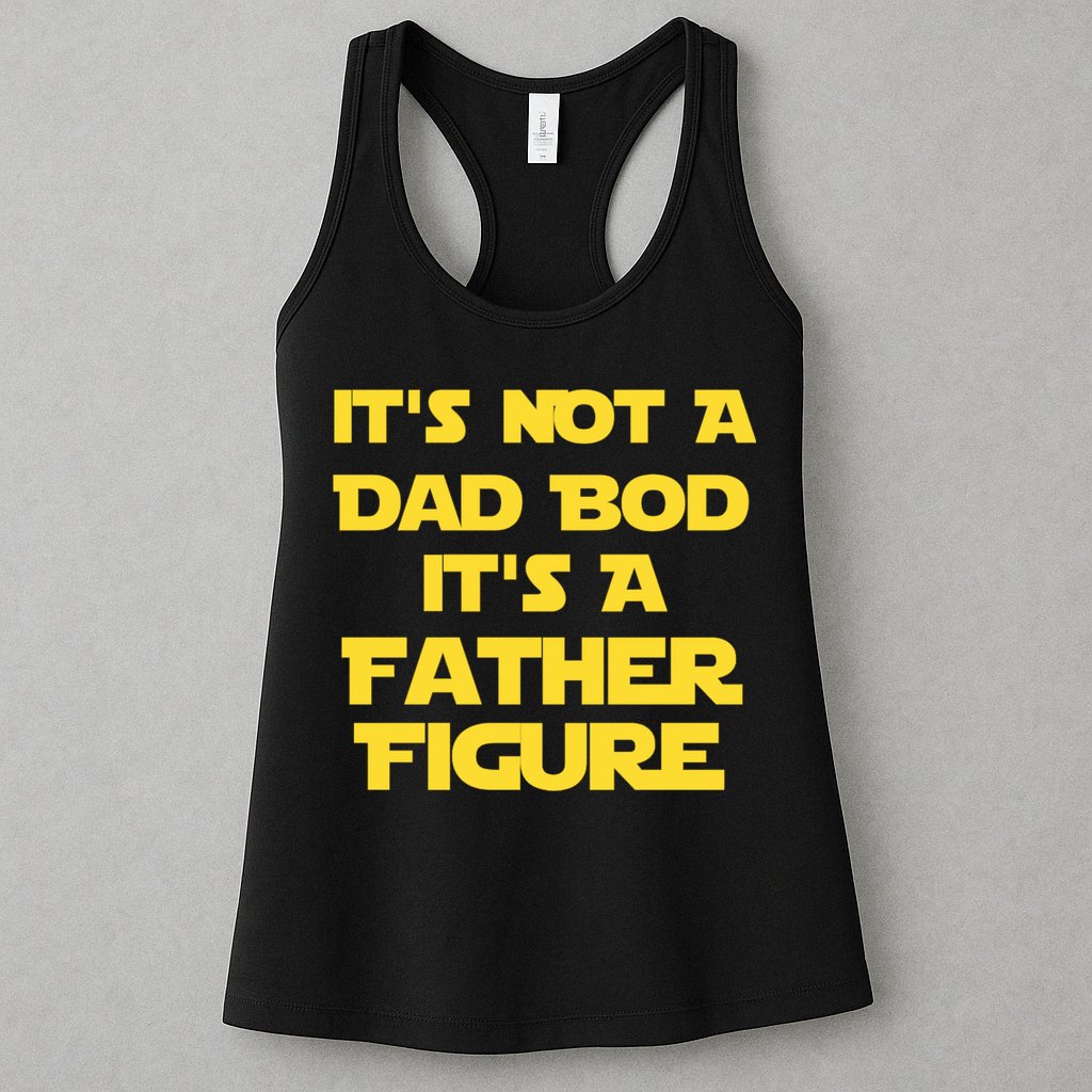 It's Not A Dad Bod It's A Father Figure Womens Tank Top