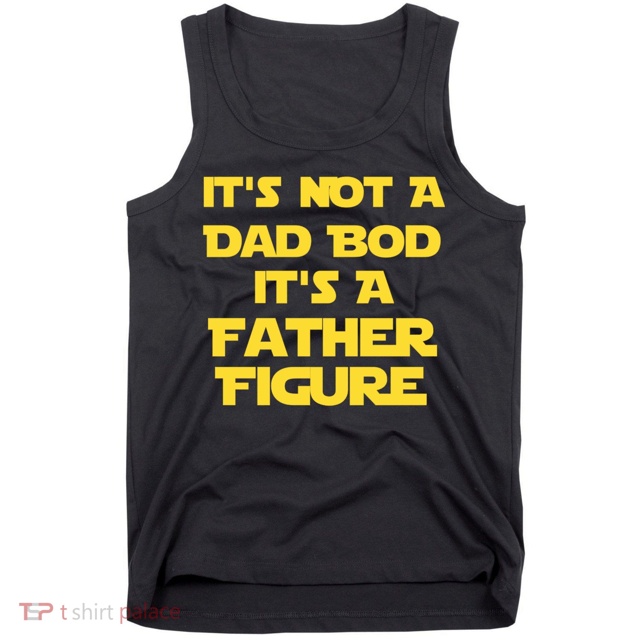 It's Not A Dad Bod It's A Father Figure Tank Top