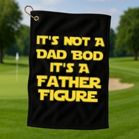 It's Not A Dad Bod It's A Father Figure Golf Towel