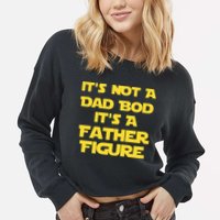 It's Not A Dad Bod It's A Father Figure Cropped Pullover Crew