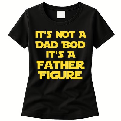 It's Not A Dad Bod It's A Father Figure Womens T-Shirt