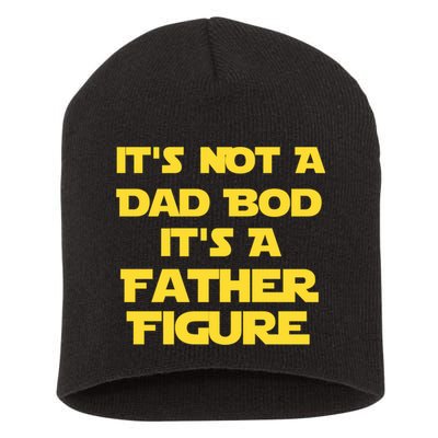 It's Not A Dad Bod It's A Father Figure Short Acrylic Beanie