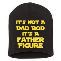 It's Not A Dad Bod It's A Father Figure Short Acrylic Beanie