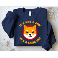 It's Not A Fox It's A Shiba Inu Sweatshirt