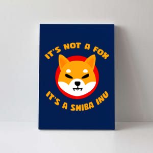 It's Not A Fox It's A Shiba Inu Canvas