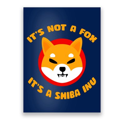 It's Not A Fox It's A Shiba Inu Poster