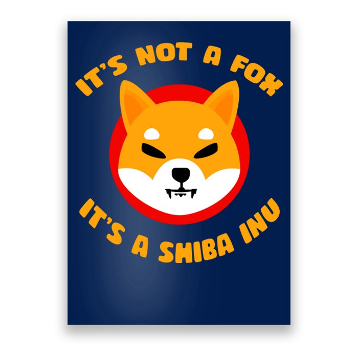 It's Not A Fox It's A Shiba Inu Poster