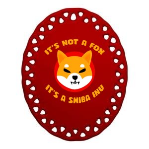 It's Not A Fox It's A Shiba Inu Ceramic Oval Ornament