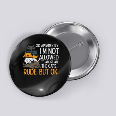 Im Not Allowed To Adopt All Cats Pet Lover Women Button
