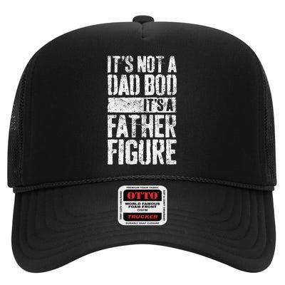 Its Not A Dad Bod Its A Father Figure High Crown Mesh Back Trucker Hat