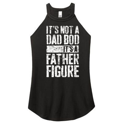 Its Not A Dad Bod Its A Father Figure Women’s Perfect Tri Rocker Tank