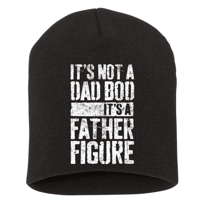 Its Not A Dad Bod Its A Father Figure Short Acrylic Beanie