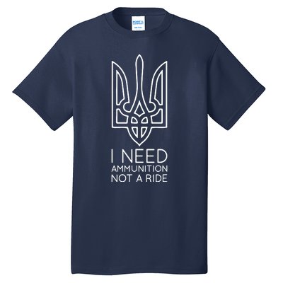 I Need Ammunition Not A Ride Tall T-Shirt