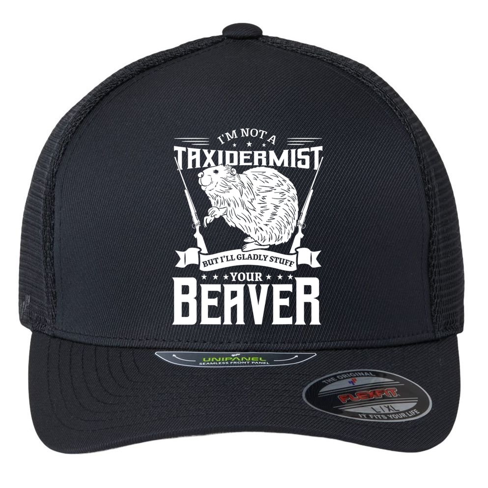 Im Not A Taxidermist Hunting Beaver Riffle Hunter Short Sleeve Meaningful Gift Flexfit Unipanel Trucker Cap