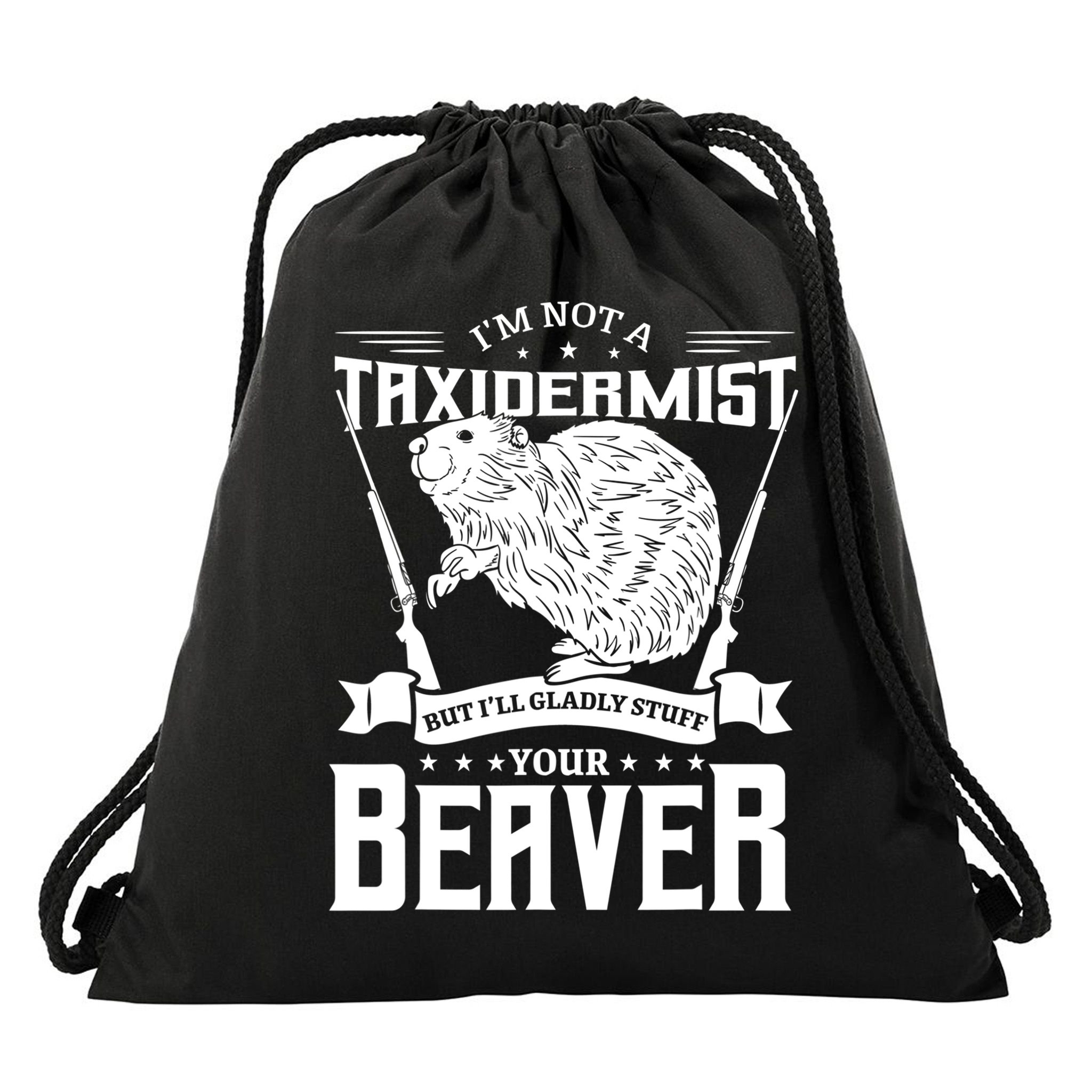 Im Not A Taxidermist Hunting Beaver Riffle Hunter Short Sleeve Meaningful Gift Drawstring Bag