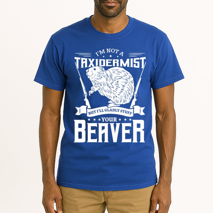 Im Not A Taxidermist Hunting Beaver Riffle Hunter Short Sleeve Meaningful Gift Tall T-Shirt