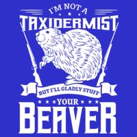 Im Not A Taxidermist Hunting Beaver Riffle Hunter Short Sleeve Meaningful Gift Tall T-Shirt