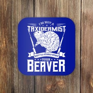 Im Not A Taxidermist Hunting Beaver Riffle Hunter Short Sleeve Meaningful Gift Coaster