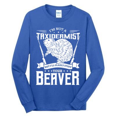 Im Not A Taxidermist Hunting Beaver Riffle Hunter Short Sleeve Meaningful Gift Tall Long Sleeve T-Shirt