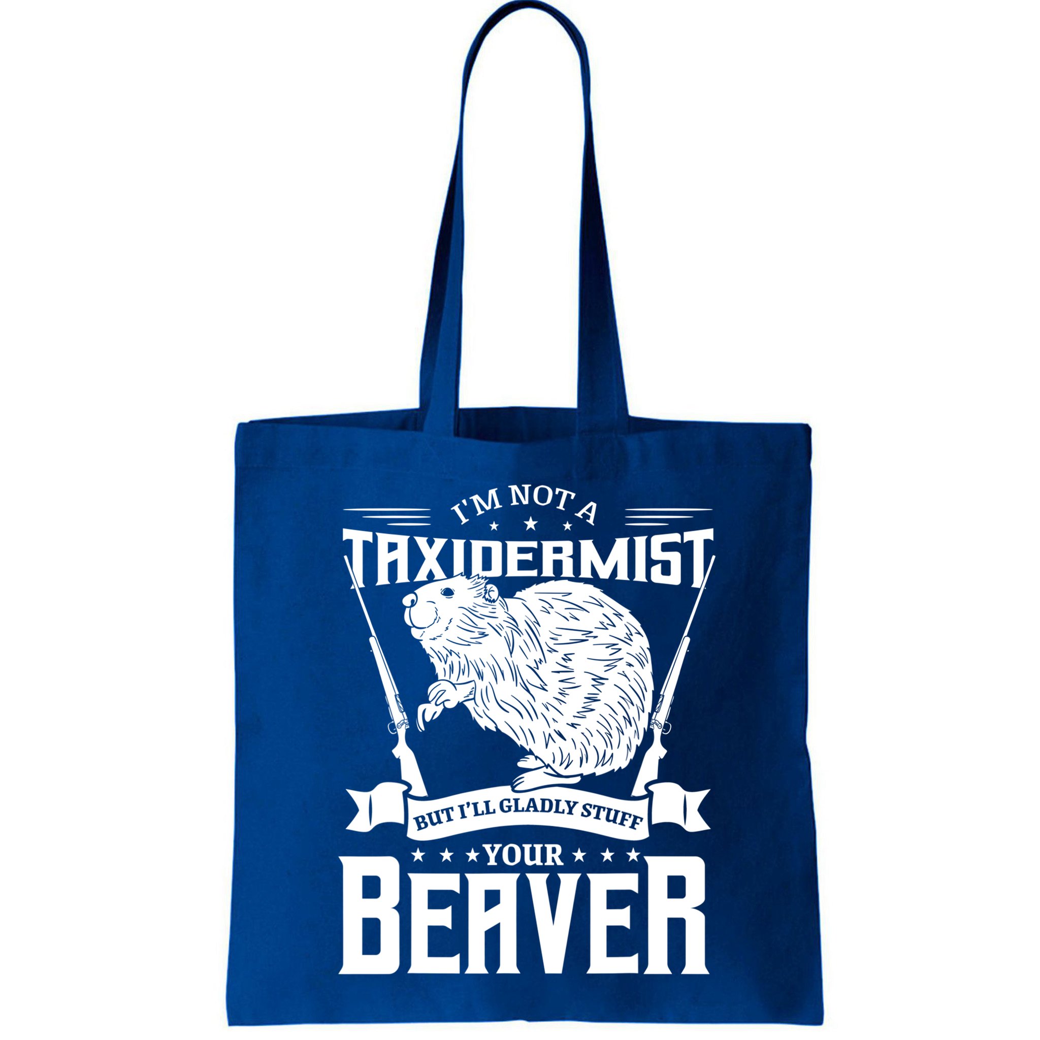 Im Not A Taxidermist Hunting Beaver Riffle Hunter Short Sleeve Meaningful Gift Bag