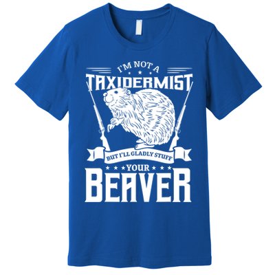 Im Not A Taxidermist Hunting Beaver Riffle Hunter Short Sleeve Meaningful Gift Premium T-Shirt