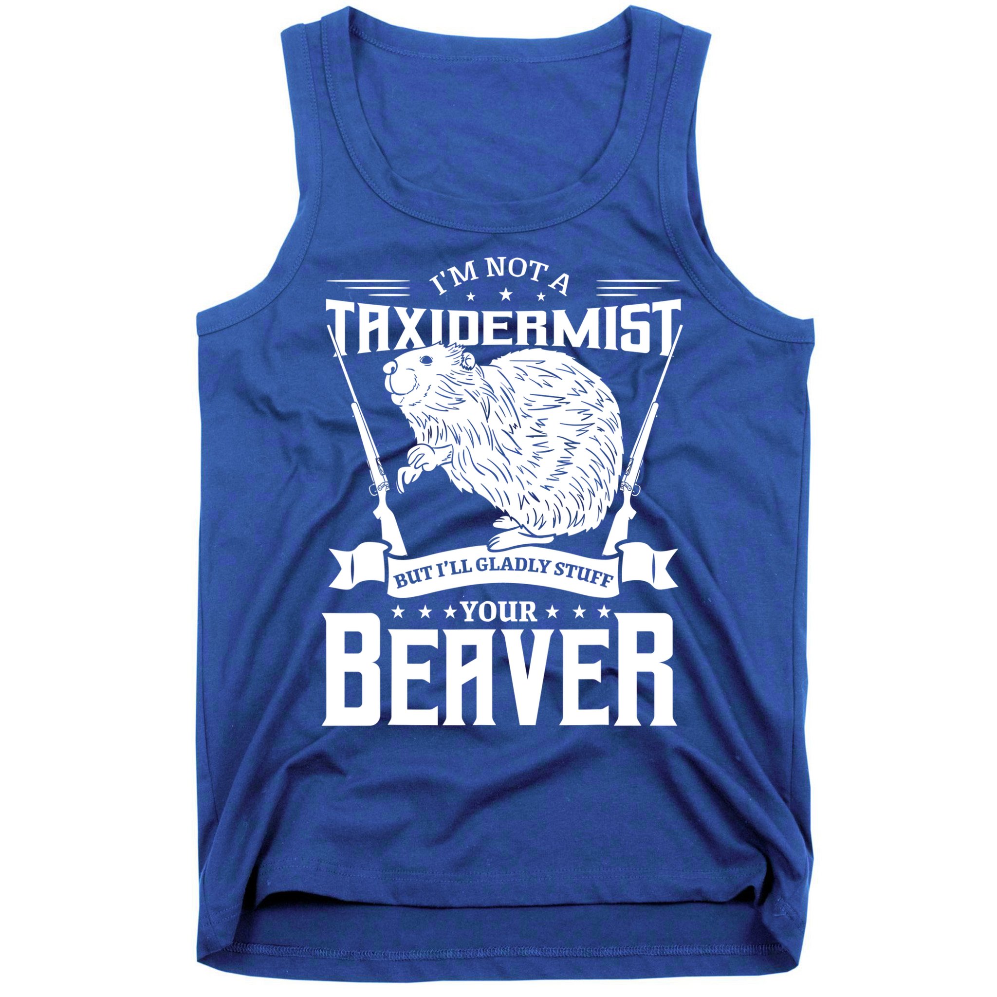 Im Not A Taxidermist Hunting Beaver Riffle Hunter Short Sleeve Meaningful Gift Tank Top