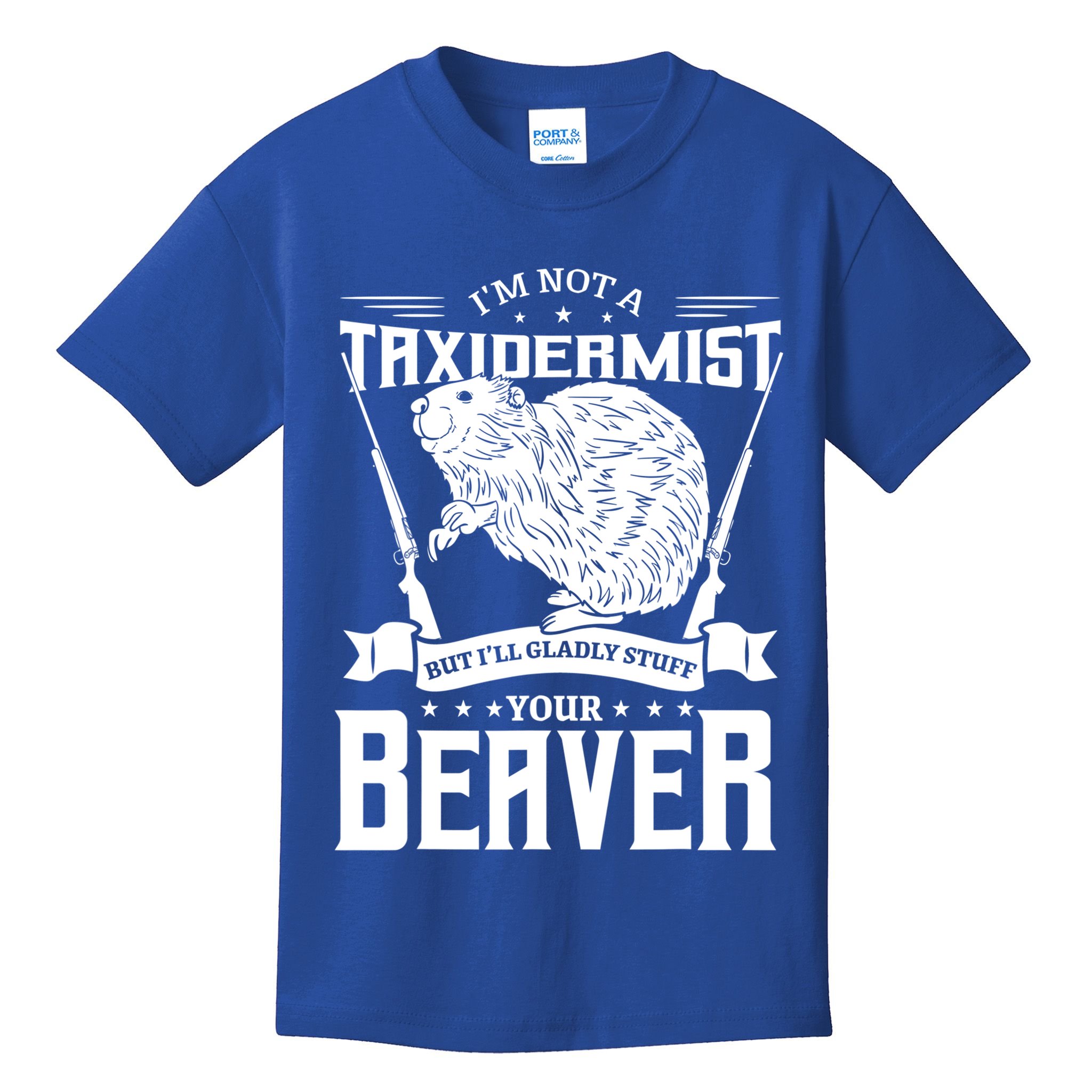 Im Not A Taxidermist Hunting Beaver Riffle Hunter Short Sleeve Meaningful Gift Kids T-Shirt