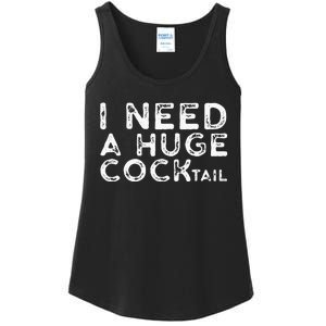 I Need A Huge COCKtail Funny Adult Humor Drinking Gift Ladies Essential Tank