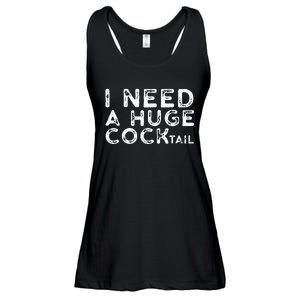 I Need A Huge COCKtail Funny Adult Humor Drinking Gift Ladies Essential Flowy Tank