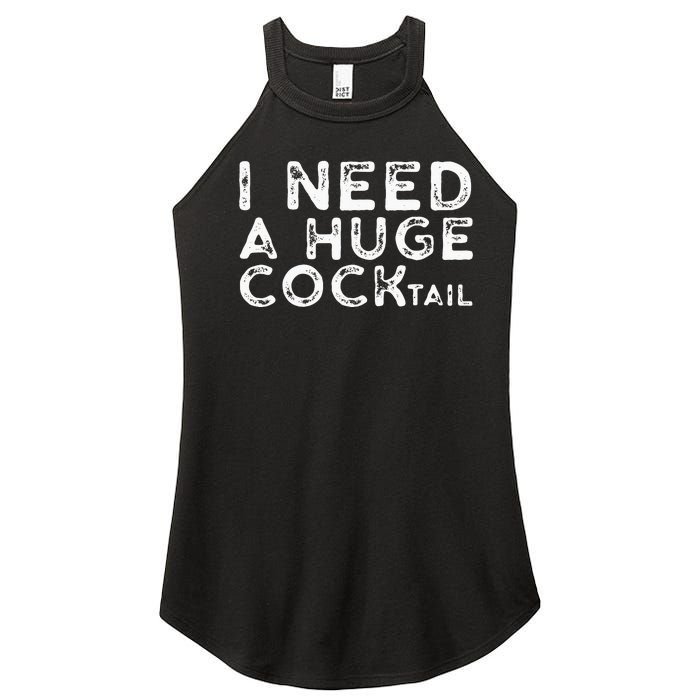 I Need A Huge COCKtail Funny Adult Humor Drinking Gift Women's Perfect Tri Rocker Tank