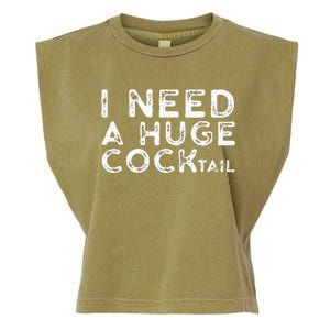 I Need A Huge COCKtail Funny Adult Humor Drinking Gift Garment-Dyed Women's Muscle Tee