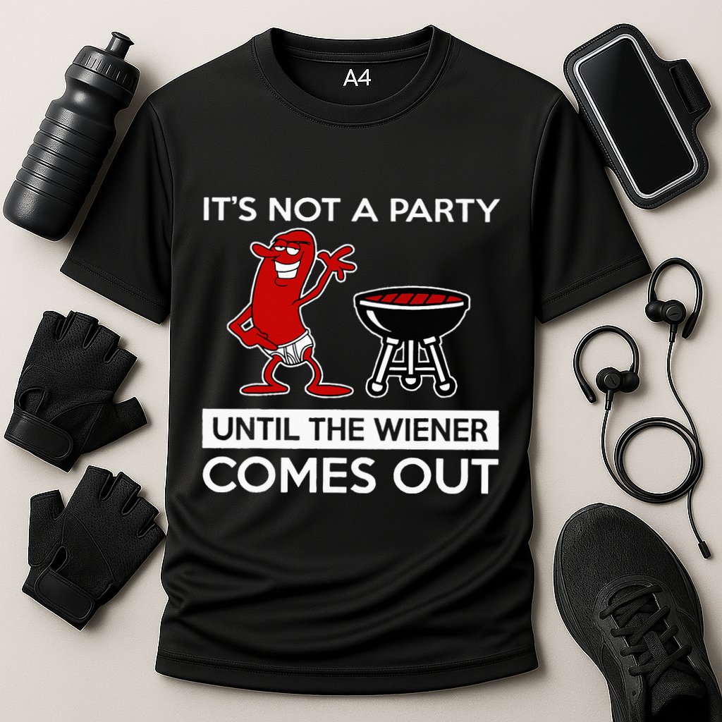 It's Not A Party Until The Wiener Comes Out Performance Shirt
