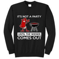 It's Not A Party Until The Wiener Comes Out Sweatshirt