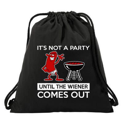 It's Not A Party Until The Wiener Comes Out Drawstring Bag
