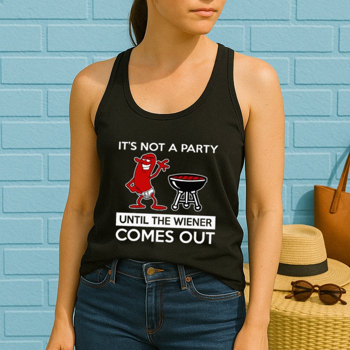 It's Not A Party Until The Wiener Comes Out Womens Tank Top