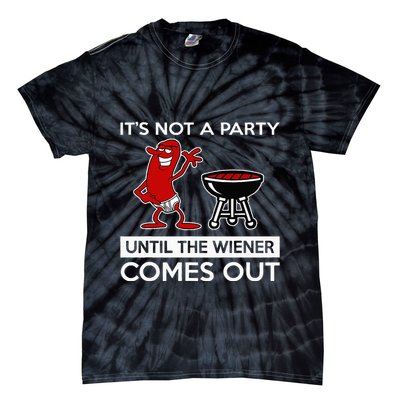 It's Not A Party Until The Wiener Comes Out Tie-Dye T-Shirt