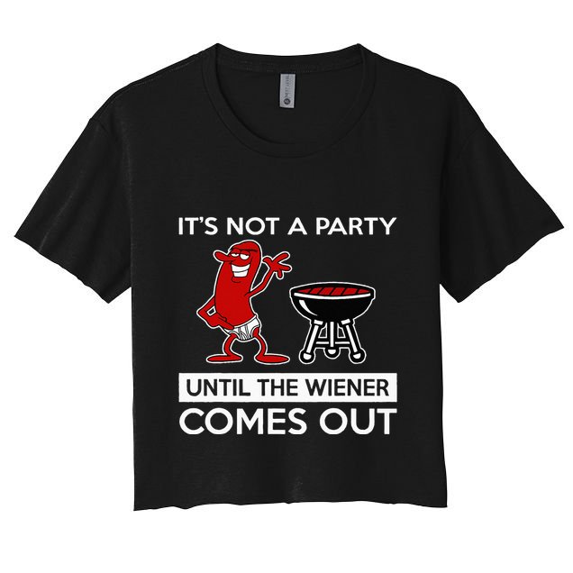 It's Not A Party Until The Wiener Comes Out Crop Top