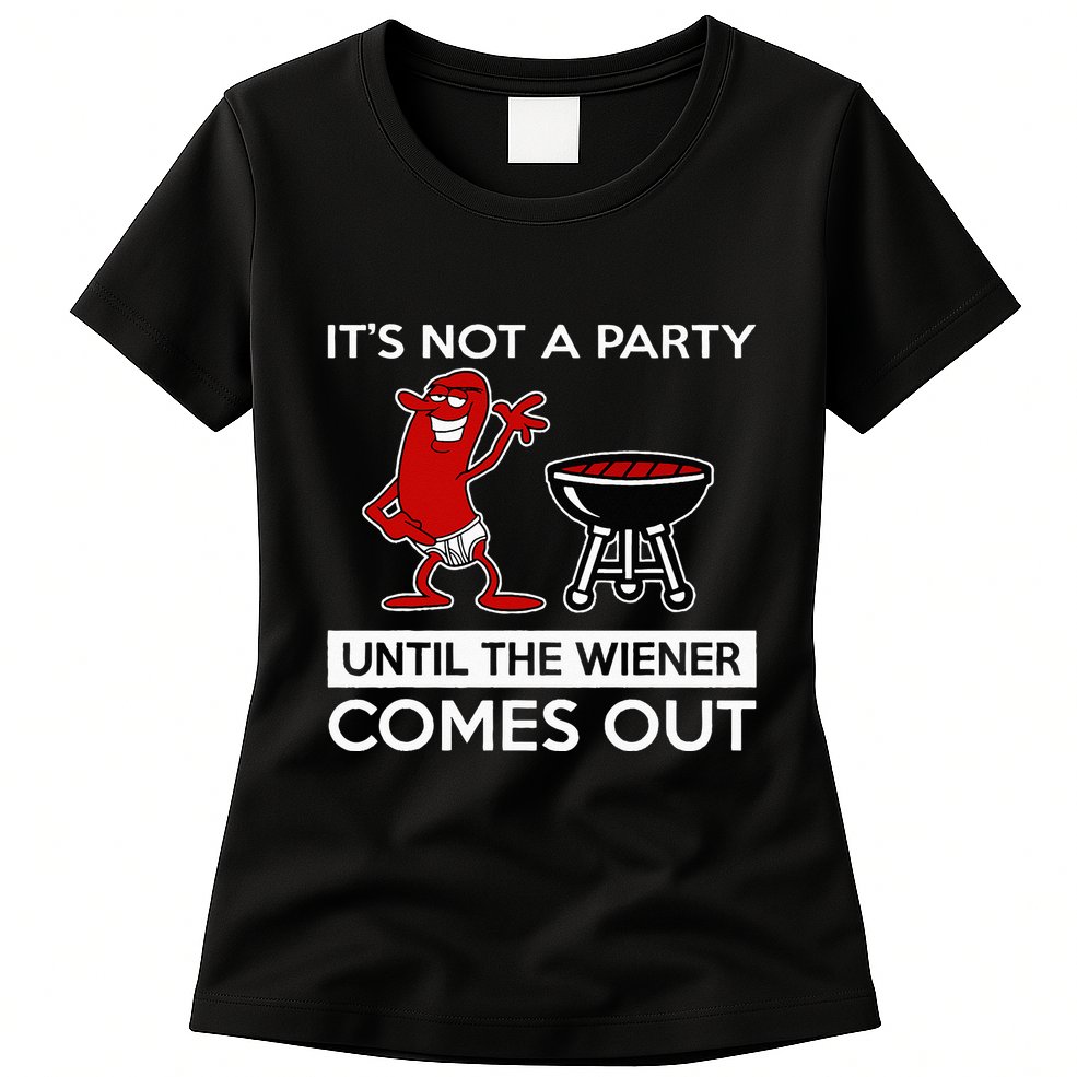 It's Not A Party Until The Wiener Comes Out Womens T-Shirt