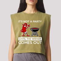 It's Not A Party Until The Wiener Comes Out Garment-Dyed Women's Muscle Tee