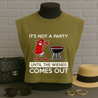 It's Not A Party Until The Wiener Comes Out Garment-Dyed Women's Muscle Tee