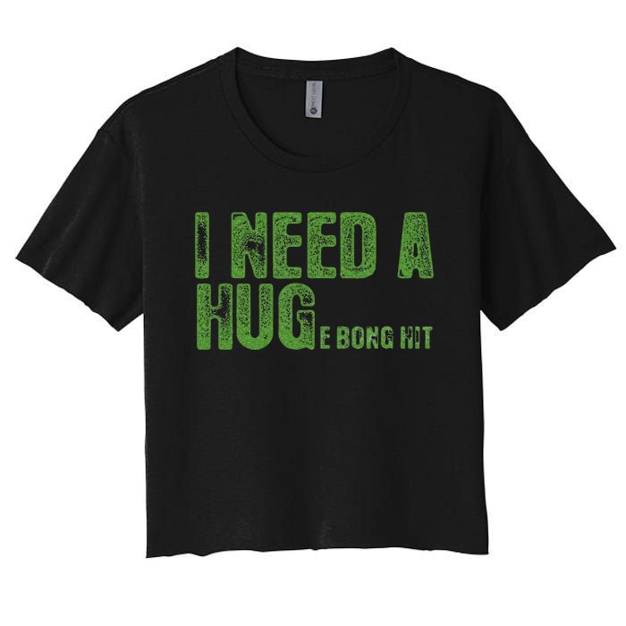 I Need A Hug Huge Bong Hit Weed Marijuana Cannabis Stoner Women's Crop Top Tee