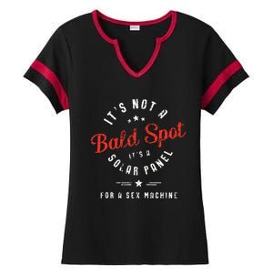 ItS Not A Bald Spot ItS A Solar Panel For Sex Machine Ladies Halftime Notch Neck Tee