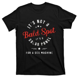 ItS Not A Bald Spot ItS A Solar Panel For Sex Machine T-Shirt