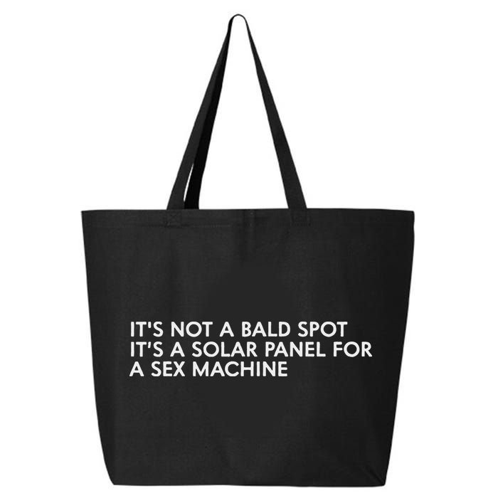 ItS Not A Bald Spot ItS A Solar Panel A Sex Machine 25L Jumbo Tote