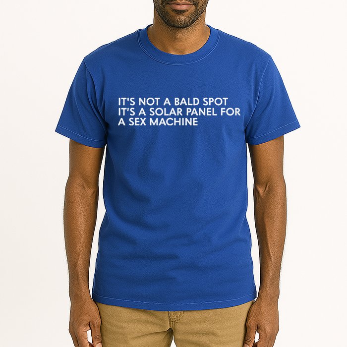ItS Not A Bald Spot ItS A Solar Panel A Sex Machine Tall T-Shirt