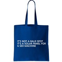 ItS Not A Bald Spot ItS A Solar Panel A Sex Machine Bag
