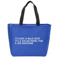 ItS Not A Bald Spot ItS A Solar Panel A Sex Machine Zip Tote Bag