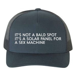 ItS Not A Bald Spot ItS A Solar Panel A Sex Machine Yupoong Adult 5-Panel Trucker Hat