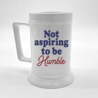 IM Not Aspiring To Be Humble Beer Stein